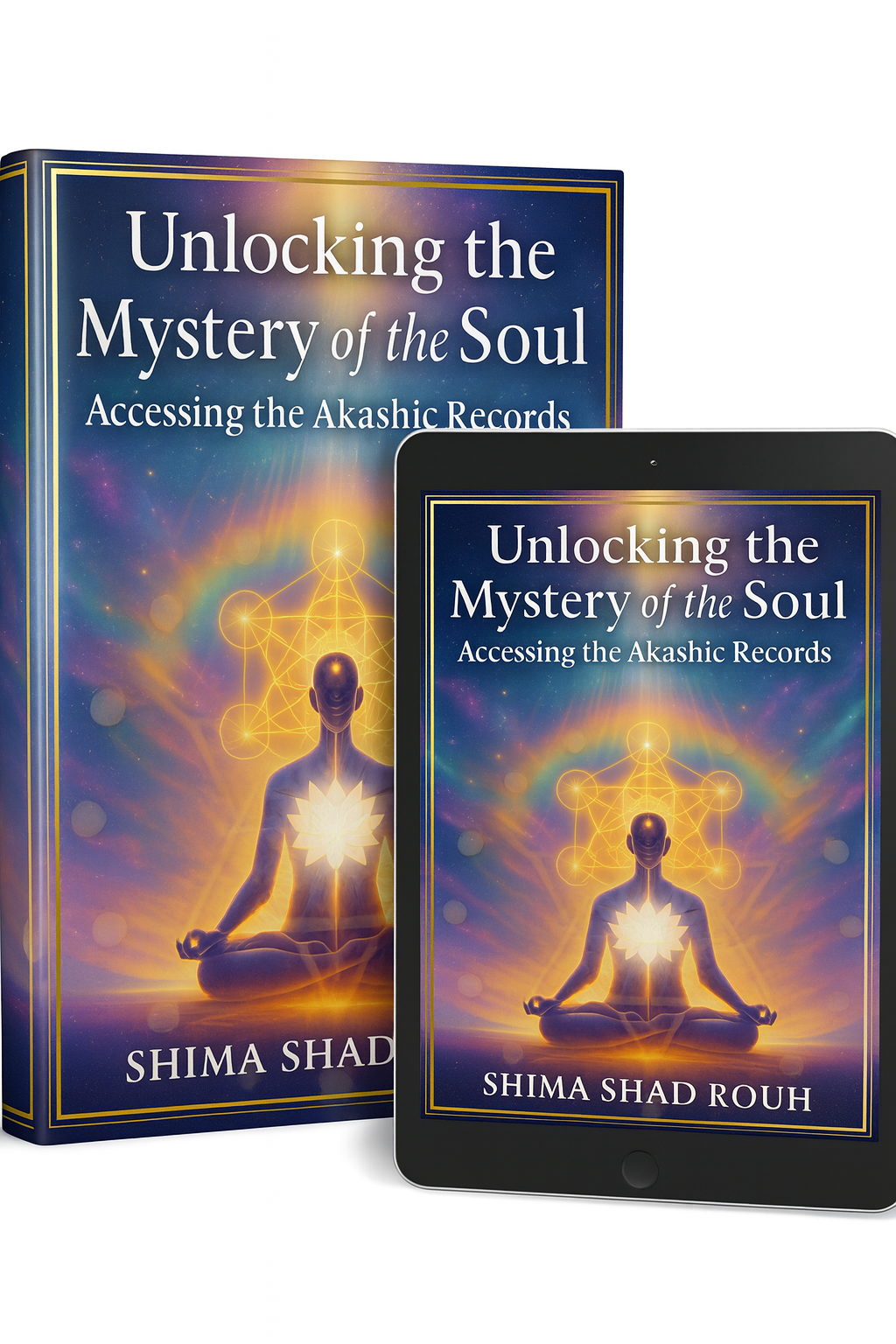 Unlocking the Mystery of the Soul by Shima Shad Rouh reveals the Akashic Records as a path to healing, guidance, and multidimensional wisdom."